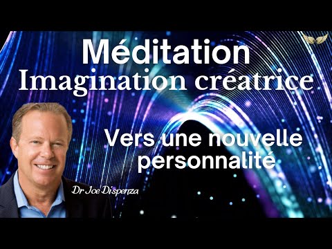 Imagination Créatrice - Méditation quotidienne - Dr Joe Dispenza en français