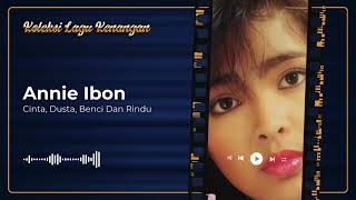 Download lagu Annie Ibon - Cinta, Dusta, Benci Dan Rindu mp3