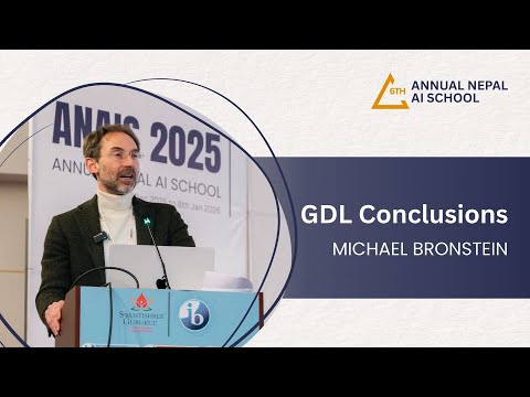 GDL Conclusions - Michael Bronstein  | Sixth Annual Nepal AI School | Day 2 (2025)