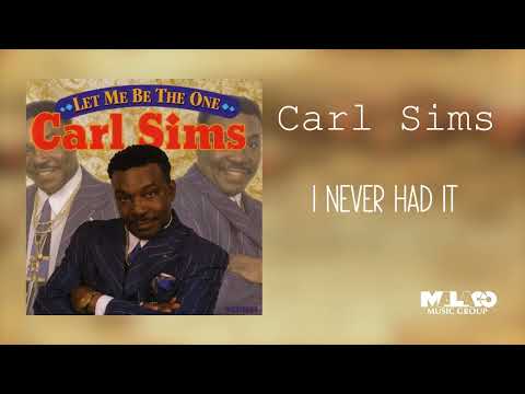 Carl Sims - I Never Had It