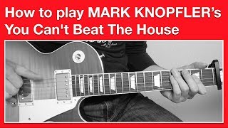 Mark Knopfler - You Can&#39;t Beat The House - How to play SOLO Part