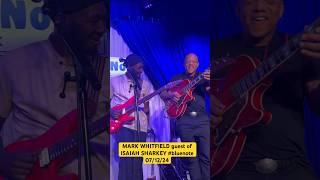 MARK WHITFIELD guest of ISAIAH SHARKEY #bluenote NYC 07/24