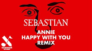 Annie - Happie With You (SebastiAn Remix) [Official Audio]