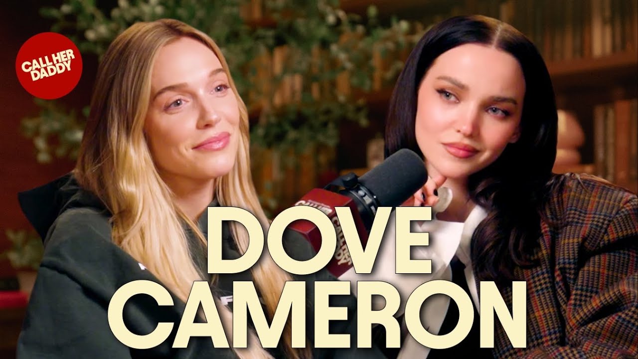 Dove Cameron: Toxic Patterns, Engagement, & Entering 30's