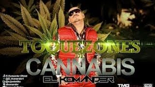 Toquezones de Cannabis - El Komander (Estudio 2013)