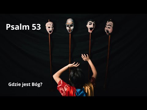 Psalm 53 (śpiewany)- Gdzie jest Bóg?