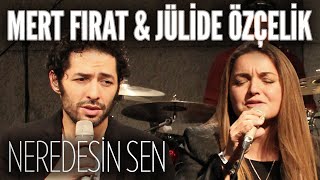 Mert Fırat & Jülide Özçelik & Tuluğ Tırpan - Neredesin Sen (JoyTurk Akustik)