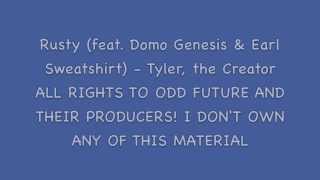 Rusty (feat. Domo Genesis and Earl Sweatshirt) - Tyler, the Creator Lyrics on Screen (HD)