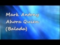 Marc Anthony - Ahora Quien (Balada) (HQ) 