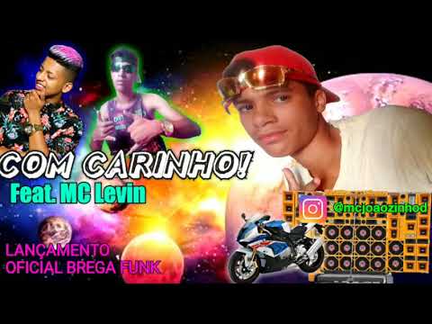 MC Joãozinho do Grau - Com carinho Feat. MC Levin (Lançamento Brega Funk 2020)