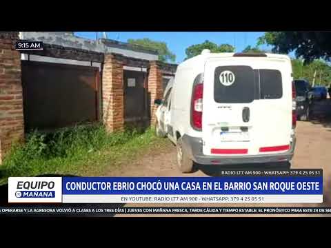 Corrientes: Conductor ebrio chocó una casa en el barrio San Roque Oeste, 2,32g/l test de alcoholemia