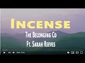 Incense  - The Belonging Co Feat. Sarah Reeves (lyrics)