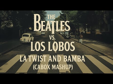 The Beatles Vs. Los Lobos & Ritchie Valens - La Twist And Bamba (Cabox MashUp)