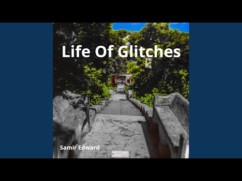 Life Of Glitches (Original Composition)