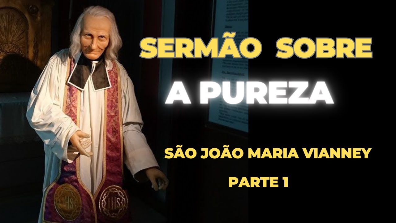 Sermão sobre a Pureza | São João Maria Vianney | Parte 1