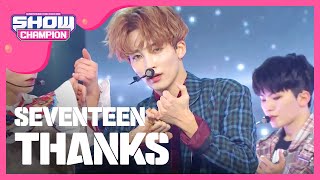[Show Champion] 세븐틴 &#39;고맙다&#39; 컴백토크 + 무대 스페셜 (SEVENTEEN &#39;THANKS&#39; COMEBACK Special) l EP.258 (ENG)