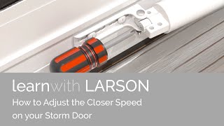 How to Adjust Closer Speed on LARSON door