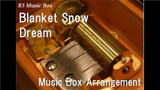 Blanket Snow/Dream [Music Box]