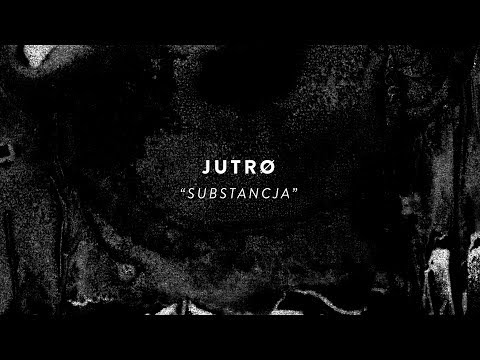 JUTRØ - SUBSTANCJA (from CZELUŚĆ #5 compilation)