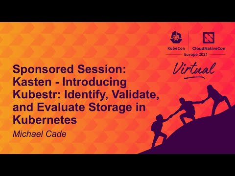 Sponsored Session: Kasten - Introducing Kubestr: Identify, Validate, & Evaluate Storage in Kubern...