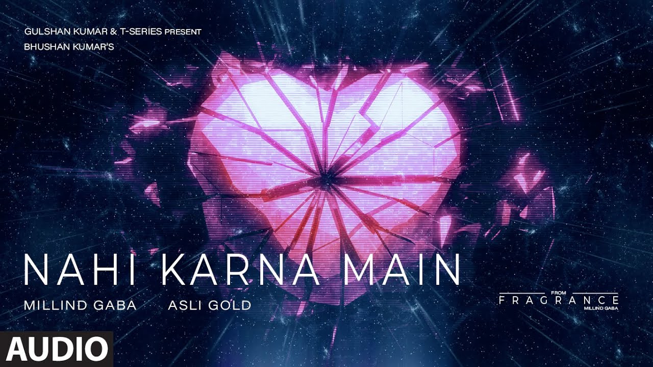 Nahi Karna Main Lyrics | Fragrance | Millind Gaba