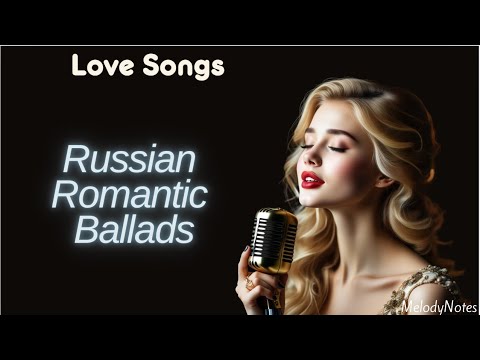 Beautiful Russian Romantic Ballads | 20 Romantic & Soothing Love Songs | Russian Chanson