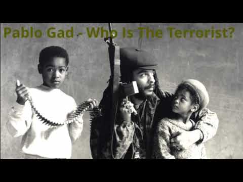 Pablo Gad - Who Is The Terrorist?