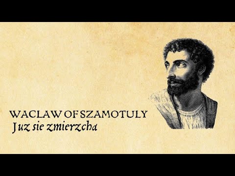 Waclaw of Szamotuly ❧ Juz sie zmierzcha