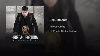 Alfredo Olivas - Seguramente