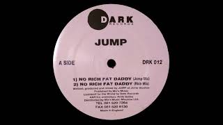 Jump - No Rich Fat Daddy (Jump Mix)