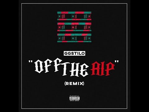 Ggstilo - Off The Rip (Remix)
