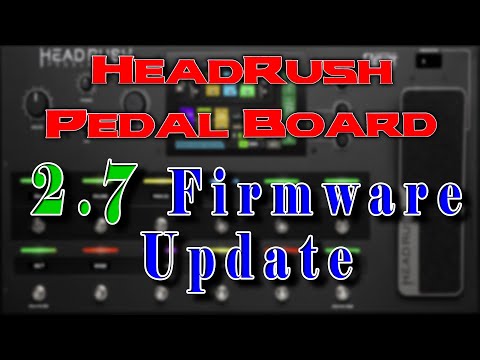 Headrush Pedal Board 2.7 Update Video
