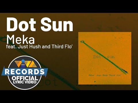 Dot sun - Meka feat. Just Hush and Third Flo' [Lyric Video]