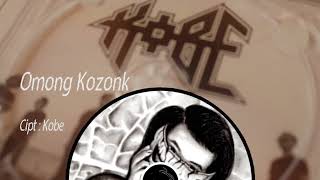 Download lagu KOBE - Omong Kozonk ( Music Audio) mp3