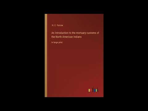 An Introduction to the mortuary customs of the North American Indians by H C Yarrow — free full audiobook
