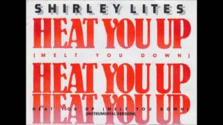 Shirley Lites - Heat You Up (Melt You Down) [Instrumental]
