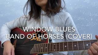 Window Blues - Band of Horses (cover)