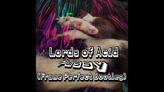 Lords of Acid - Pussy (Frame Perfect Bootleg)