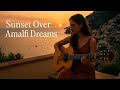 Sunset Over Amalfi Dreams –  Romantic Mediterranean Music, Sunset Guitar for Tranquil Moments
