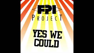 FPI Project - Yes We Could (Original Mix)