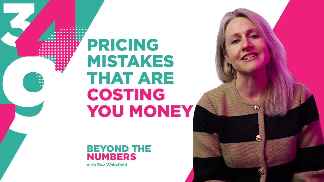 Pricing Mistakes That Are Costing You Money | S01E03 | Beyond The Numbers with Bev Wakefield