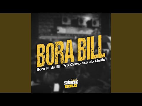 Bora Bill, Bora Fi do Bill (Pro Complexo do Limão) (feat. Gl do Limão)