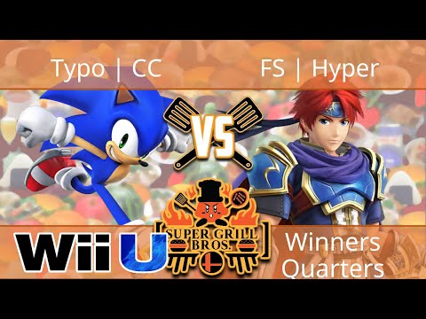Super Grill Bros - Typo | CC (Sonic) vs FS | Hyper (Roy) - Smash 4 Winners Quarters
