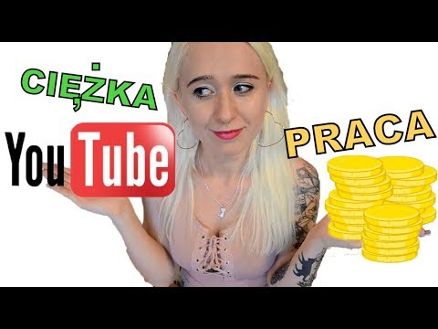 YOUTUBE TO CIĘŻKA PRACA? BARDZO SZCZERY FILM