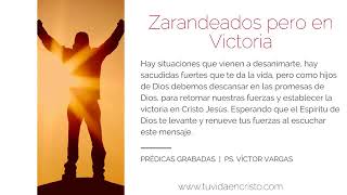 Ps. Víctor Vargas - Zarandeados pero en victoria