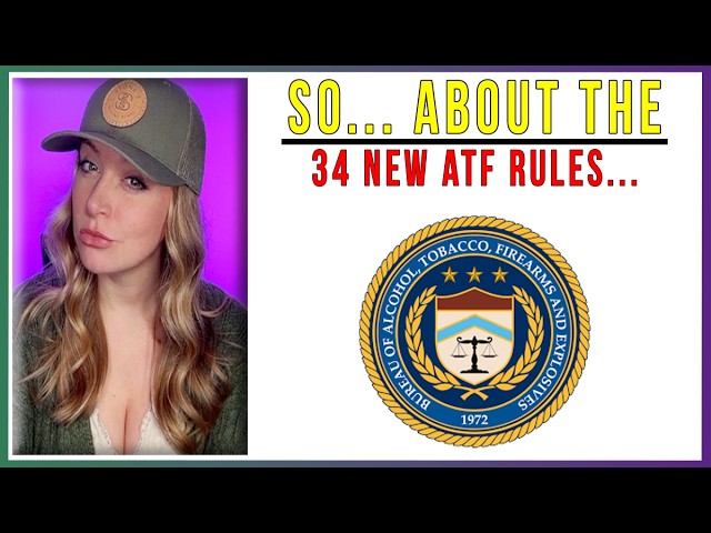 The ATF's 34 New Proposed Rules — A Power Grab or a Long Overdue Fix?