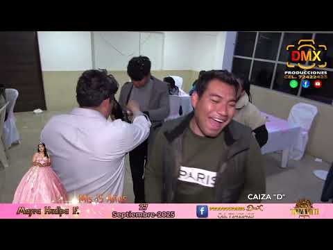 MIS 15 AÑOS | MAYRA HUALLPA FLORES | CAIZA “D” 27-09-2025 | PRODUCCIONES DMX | QUINTA PARTE