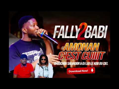 FALLY 2 BABI FEAT CHOUCHOU SALVADOR & DJ LEO - AMONAN C'EST CUIIIT