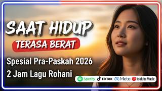 Download lagu Saat Hidup Terasa Berat | Lagu Rohani Pra-Paskah 2026 2 Jam Worship Kristen Pengharapan & Penyerahan mp3 Download lagu Saat Hidup Terasa Berat | Lagu Rohani Pra-Paskah 2026 2 Jam Worship Kristen Pengharapan & Penyerahan mp3