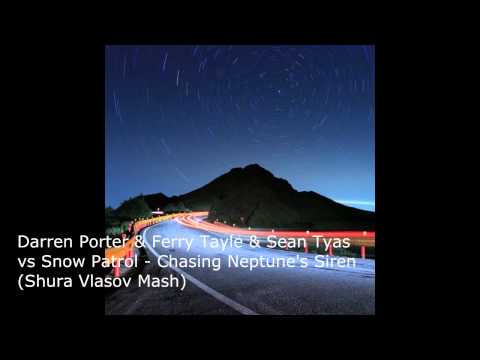 Darren Porter & Ferry Tayle & Sean Tyas vs Snow Patrol - Chasing Neptune's Siren (Shura Vlasov Mash)